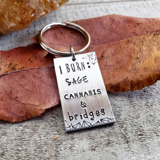 I burn sage cannabis and bridges keychain