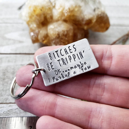 B*tches be trippin' keychain