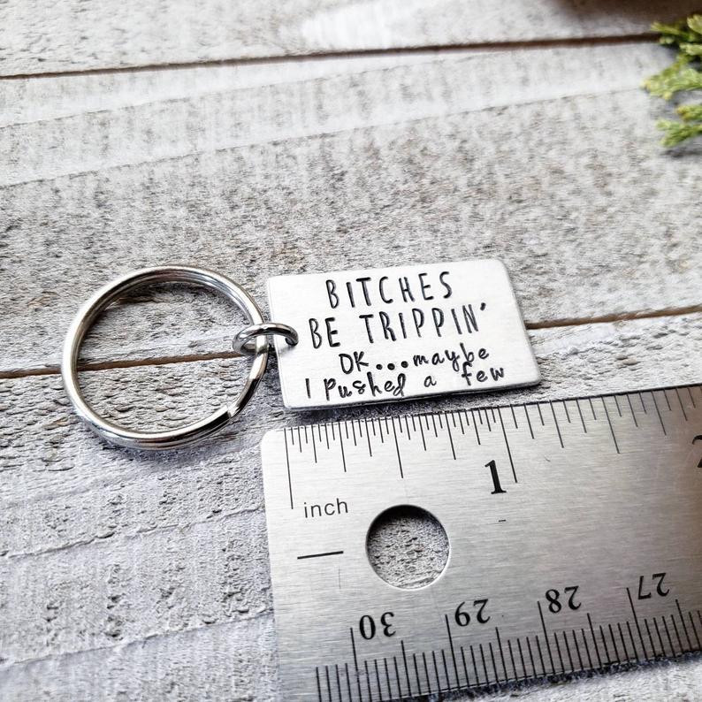B*tches be trippin' keychain