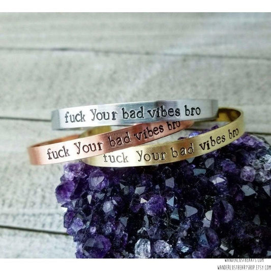 Fuck your bad vibes bro cuff bracelet-Wanderlust Hearts