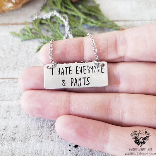 I hate everyone & pants Stamped bar necklace-Wanderlust Hearts