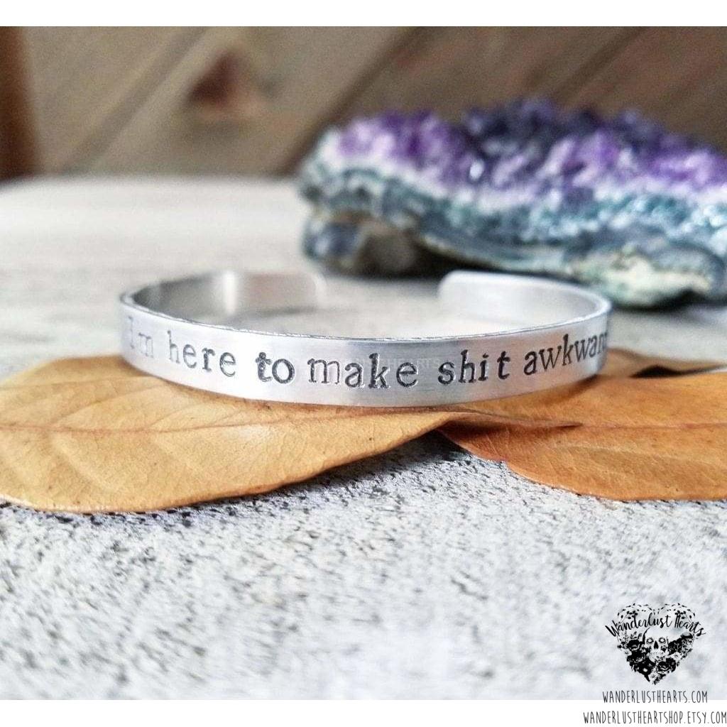 I'm here to make shit awkward cuff bracelet-Wanderlust Hearts