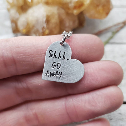 Shhh Go away necklace
