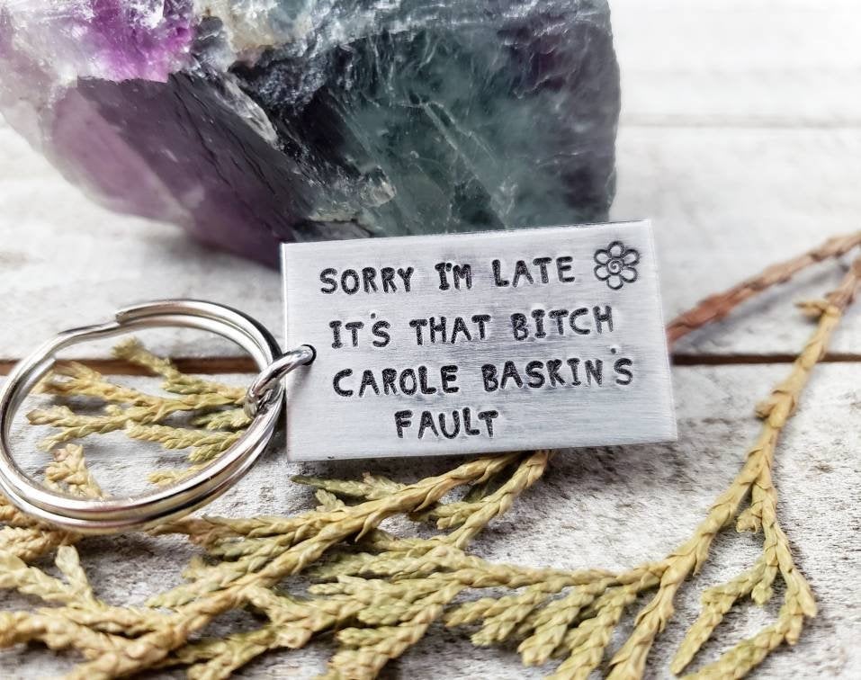Sorry im late Carole Baskin keychain