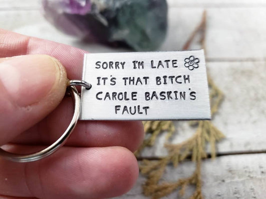 Sorry im late Carole Baskin keychain