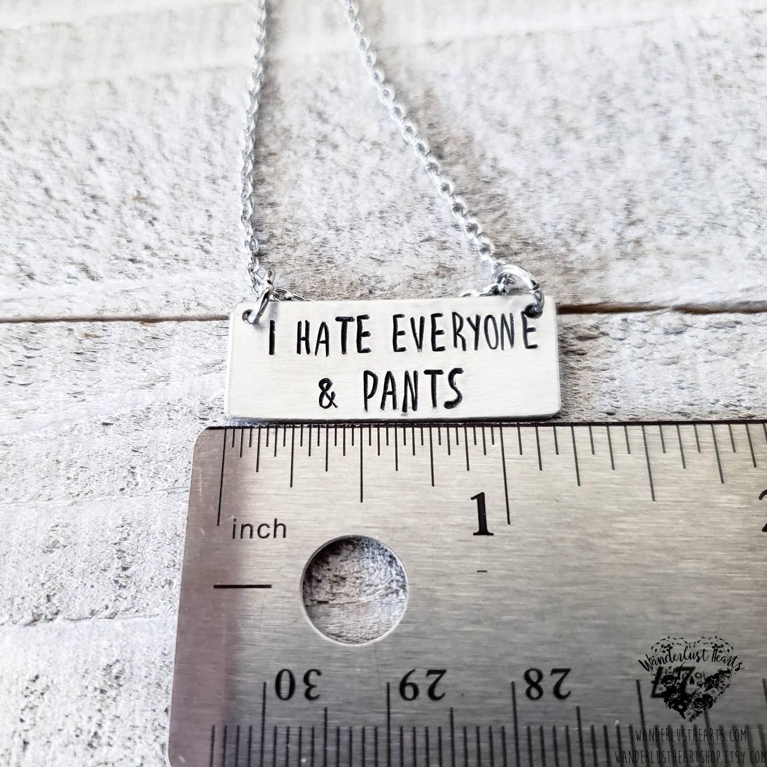 I hate everyone & pants Stamped bar necklace-Wanderlust Hearts