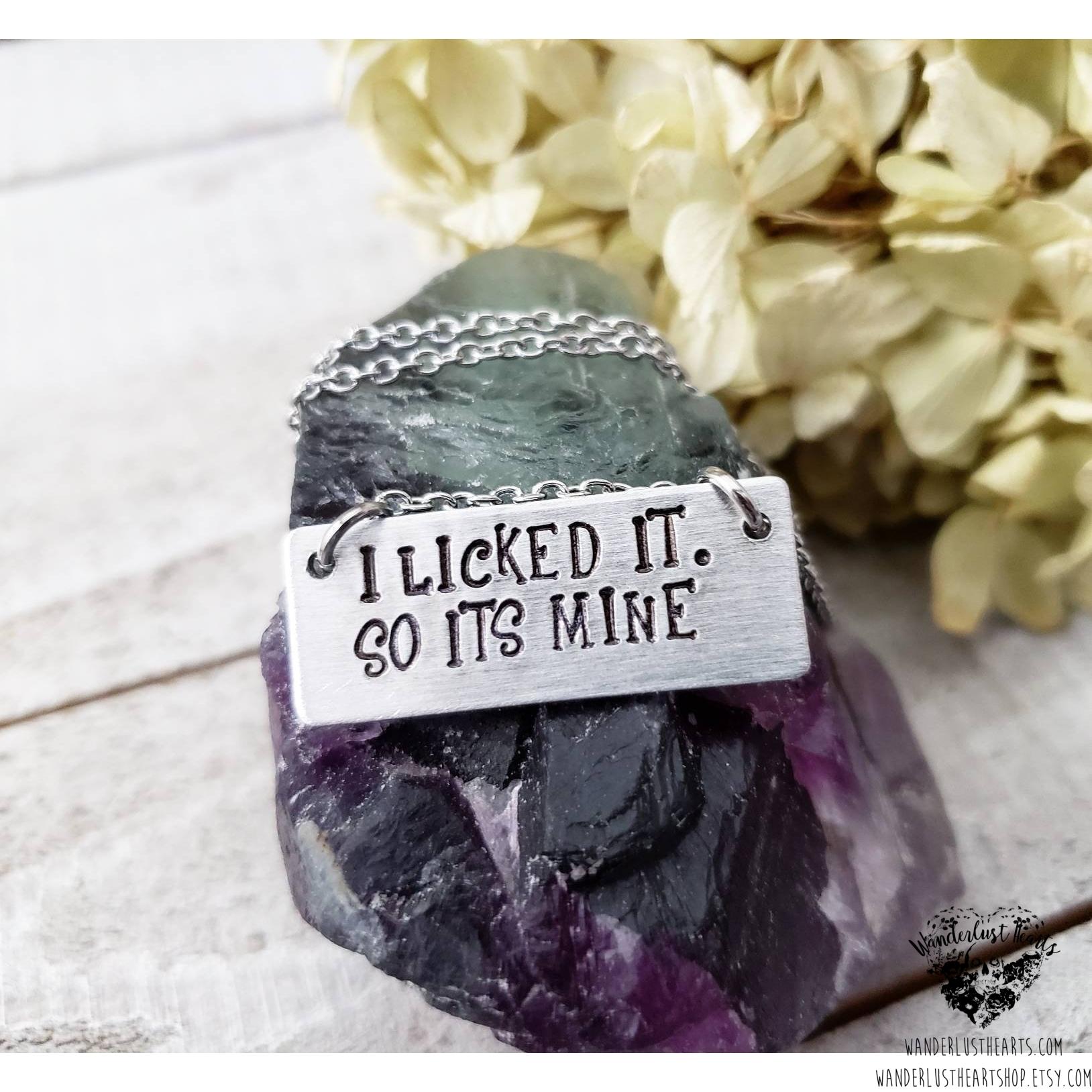I licked it- So It's mine stamped necklace-Wanderlust Hearts