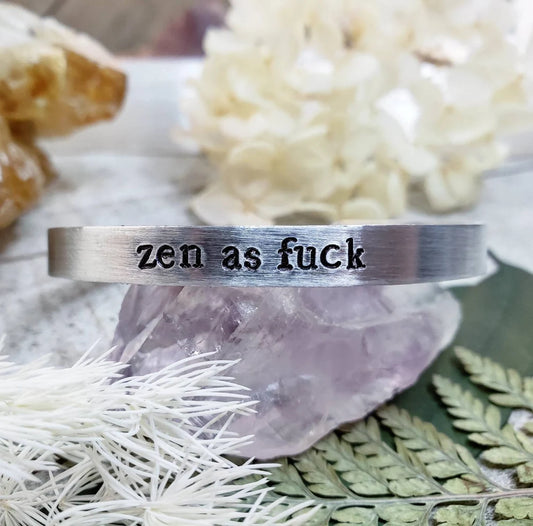 Zen As Fuck stamped cuff bracelet
